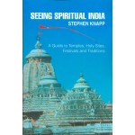 Seeing SpiritualI India : A guide to Temples, Holy Sites, Festivals and Traditions 